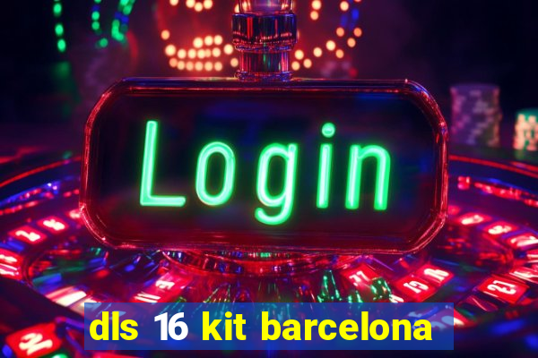 dls 16 kit barcelona